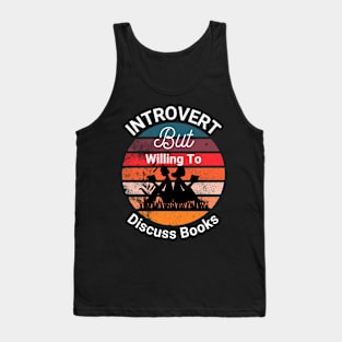 Introvert But Willing To Discuss Books - Introvert But Willing To Discuss Books Funny Tank Top